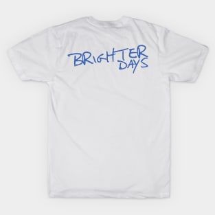 Brighter Days (Alternative Design) T-Shirt